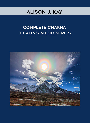 Alison J. Kay - Complete Chakra Healing Audio Series digital download