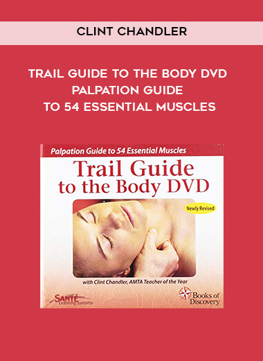 Clint Chandler - Trail Guide to the Body DVD - Palpation Guide to 54 Essential Muscles digital download