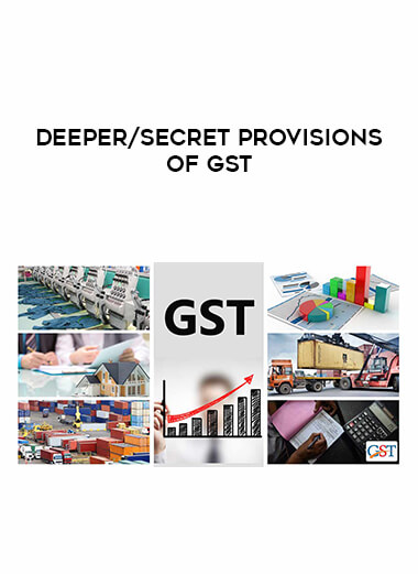 Deeper/Secret Provisions of GST digital download