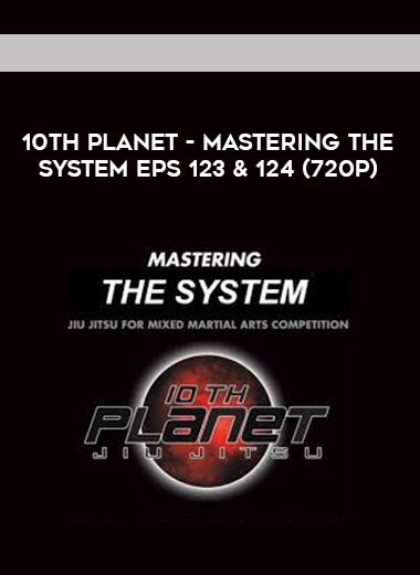 10th Planet - Mastering The System Eps 123 & 124 (720p) digital download