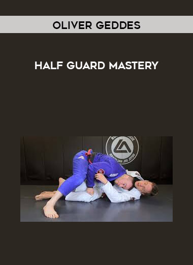 Half Guard Mastery by Oliver Geddes digital download