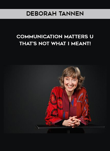 Deborah Tannen - Communication Matters U - That’s Not What I Meant! digital download
