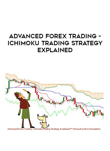 Advanced Forex Trading - Ichimoku Trading Strategy Explained digital download
