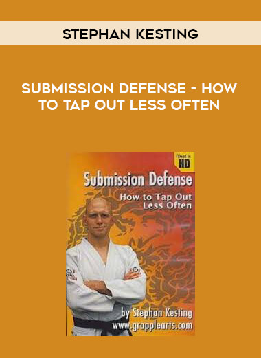 Submission Defense-How to Tap Out Less Often-Stephan Kesting digital download