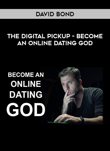 David Bond - The Digital Pickup - Become an Online Dating God digital download
