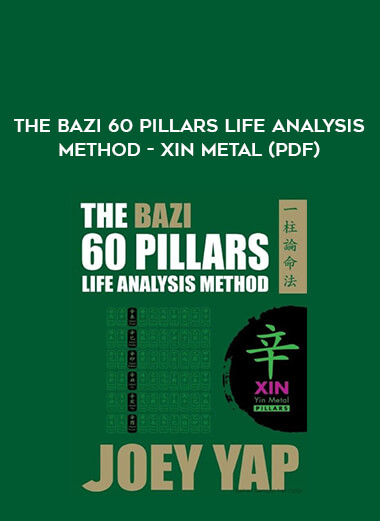 The BaZi 60 Pillars Life Analysis Method - Xin Metal (PDF) digital download