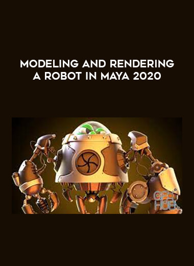 Modeling and Rendering a Robot in Maya 2020 digital download