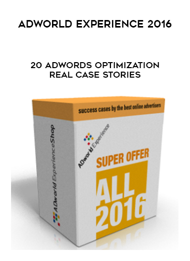 ADworld Experience 2016 – 20 AdWords Optimization Real Case Stories digital download