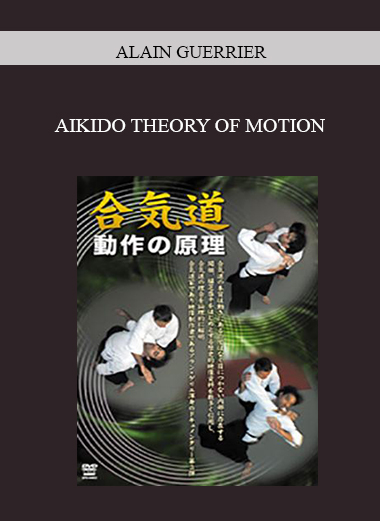 ALAIN GUERRIER - AIKIDO THEORY OF MOTION digital download