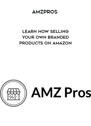 AMZPROS – Learn How Selling Your Own Branded Products on Amazon digital download