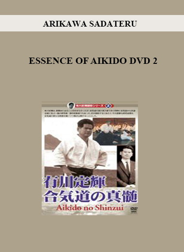 ARIKAWA SADATERU - ESSENCE OF AIKIDO DVD 2 digital download
