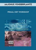 Aajonus Vonderplanitz - Primal Diet Workshop digital download