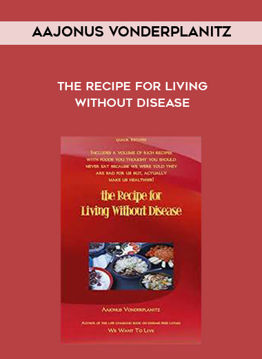 Aajonus Vonderplanitz - The Recipe For Living Without Disease digital download