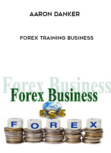 Aaron Danker – Forex Training Business digital download