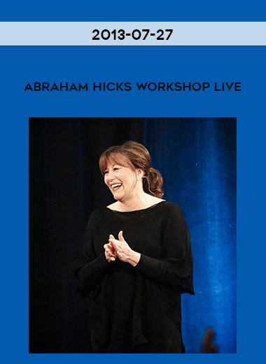 Abraham Hicks Workshop Live 2013-07-27 digital download
