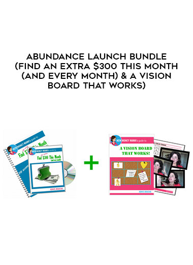 Abundance Launch Bundle (Find An Extra $300 This Month (and every month) & A Vision Board That Works) digital download