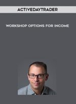 Activedaytrader – Workshop Options For Income digital download
