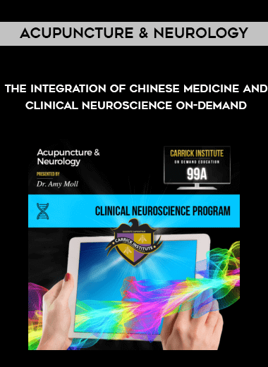 Acupuncture & Neurology – The Integration of Chinese Medicine and Clinical Neuroscience On-Demand digital download