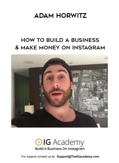 Adam Horwitz – How To Build A Business & Make Money On Instagram digital download