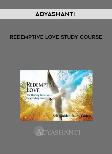 Adyashanti - Redemptive Love Study Course digital download