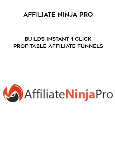 Affiliate Ninja Pro – Builds INSTANT 1 Click Profitable Affiliate Funnels digital download