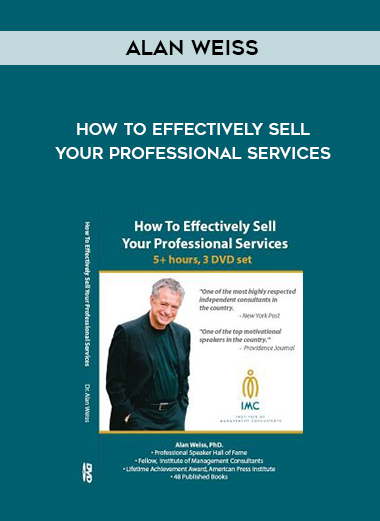 Alan Weiss – How to Effectively Sell Your Professional Services digital download