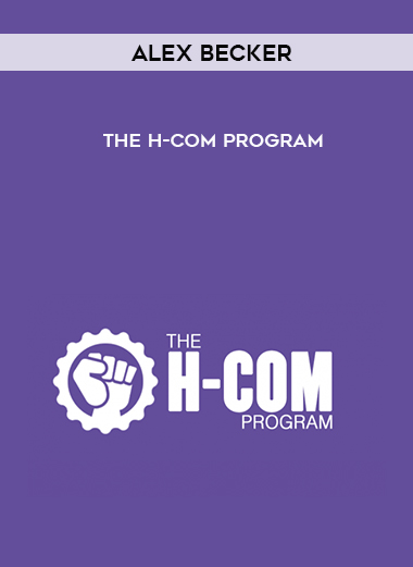 Alex Becker – The H-COM Program digital download