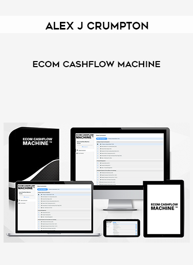 Alex J Crumpton – Ecom Cashflow Machine digital download