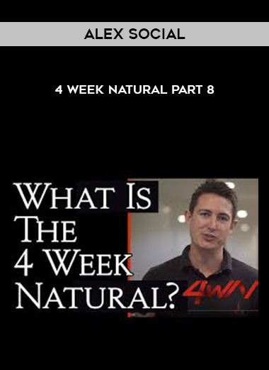 Alex Social - 4 Week Natural Part 8 digital download