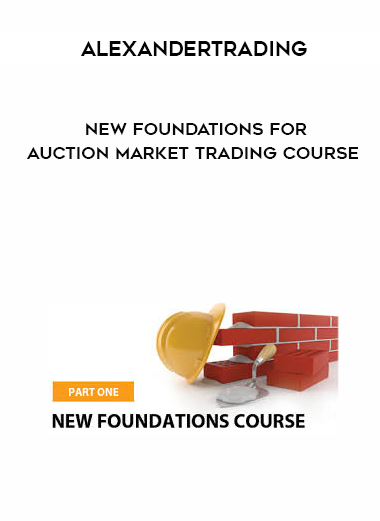 Alexandertrading – New Foundations for Auction Market Trading Course digital download