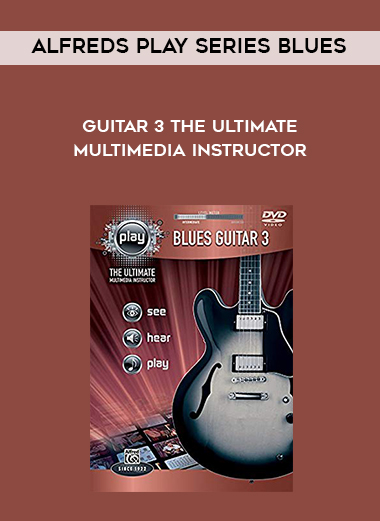 Alfreds Play Series Blues Guitar 3 The Ultimate Multimedia Instructor digital download