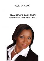 Alicia Cox – Real Estate Cash Flow Systems – Get the Deed digital download