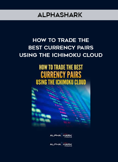 Alphashark – How To Trade the Best Currency Pairs Using The Ichimoku Cloud digital download