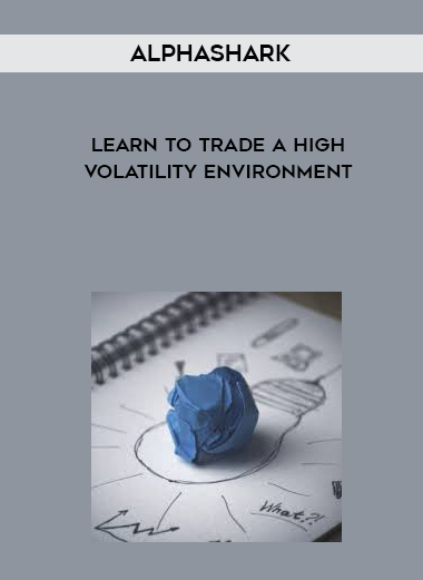 Alphashark – Learn to Trade a High Volatility Environment digital download