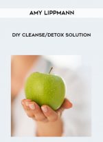 Amy Lippmann – DIY Cleanse/Detox Solution digital download