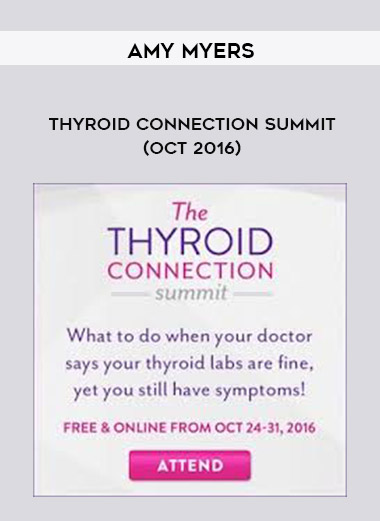 Amy Myers - Thyroid Connection Summit (Oct 2016) digital download