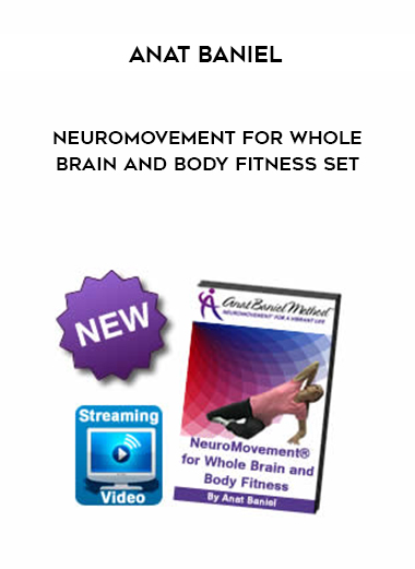 Anat Baniel - NeuroMovement For Whole Brain and Body Fitness Set digital download