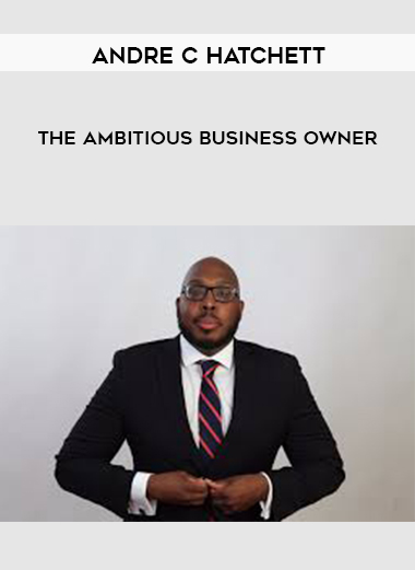 Andre C Hatchett – The Ambitious Business Owner digital download
