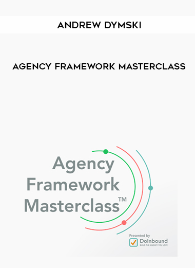 Andrew Dymski - Agency Framework Masterclass digital download