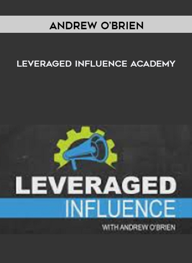 Andrew O’brien – Leveraged Influence Academy digital download