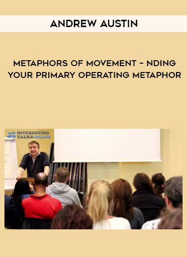Andrew austin – Metaphors of Movement – nding your primary operating metaphor digital download