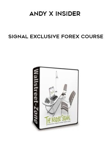 Andy X Insider  - Signal Exclusive Forex Course digital download