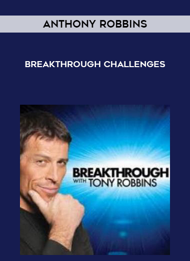 Anthony Robbins – Breakthrough Challenges digital download