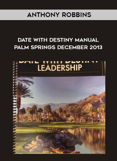 Anthony Robbins – Date With Destiny Manual Palm Springs December 2013 digital download