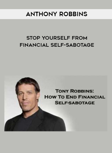 Anthony Robbins – Stop Yourself from Financial Self-Sabotage digital download