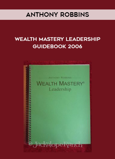 Anthony Robbins – Wealth Mastery Leadership Guidebook 2006 digital download