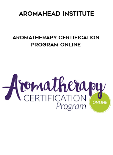 Aromahead Institute - Aromatherapy Certification Program Online digital download