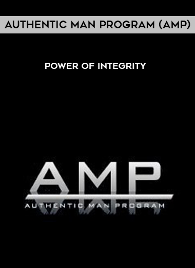 Authentic Man Program (AMP) – Power Of Integrity  digital download
