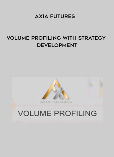 Axia Futures – Volume Profiling with Strategy Development digital download