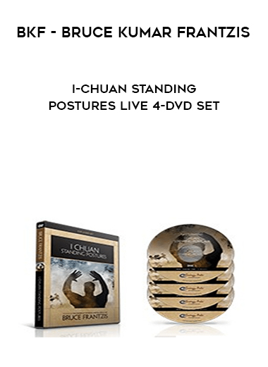 BKF - Bruce Kumar Frantzis - I-Chuan Standing Postures Live 4-DVD Set digital download